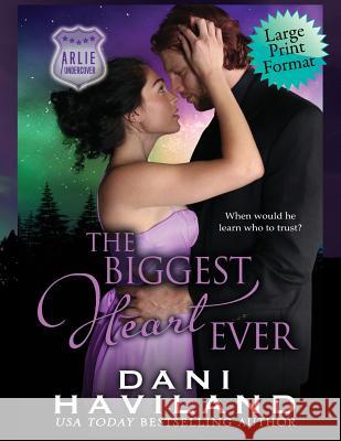 The Biggest Heart Ever Dani Haviland 9781946752222