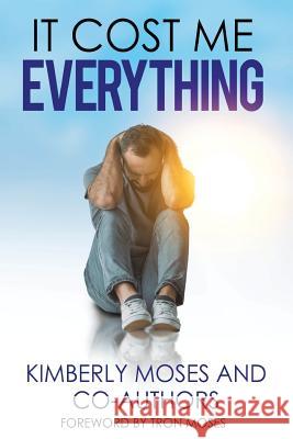 It Cost Me Everything Kimberly Moses Kimberly Hargraves Moses Tron 9781946756480 Rejoice Essential Publishing