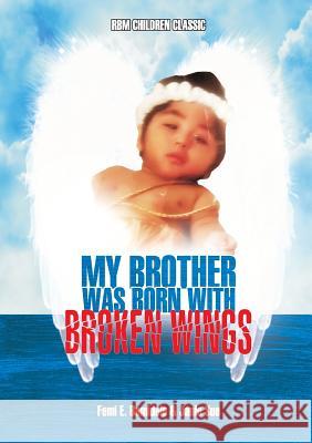 My Brother Was Born With Broken Wings Janie Sue Emmanuel Bamidele 9781946756619 Rejoice Essential Publishing