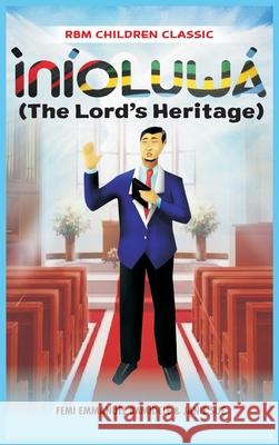 Inioluwa: The Lord's Heritage Janie Sue Femi Emmanuel Bamidele 9781946756992 Rejoice Essential Publishing