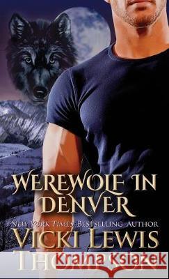 Werewolf in Denver Vicki Lewis Thompson 9781946759498 Ocean Dance Press LLC