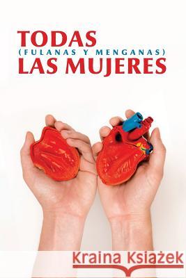 Todas Las Mujeres (Fulanas Y Menganas): Compilación de Poetas Hispanas Martinez-Grandal, Kelly 9781946762092 Cuban Artists Around the World, Inc
