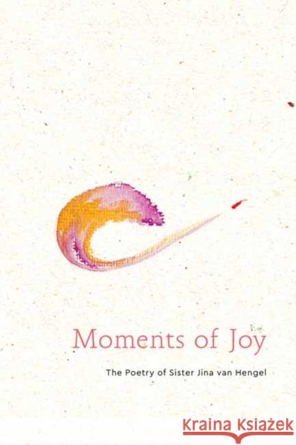 Moments of Joy: The Poetry of Sister Jina, Chan Dieu Nghiem Sister Jina Van Hengel 9781946764645 Parallax Press