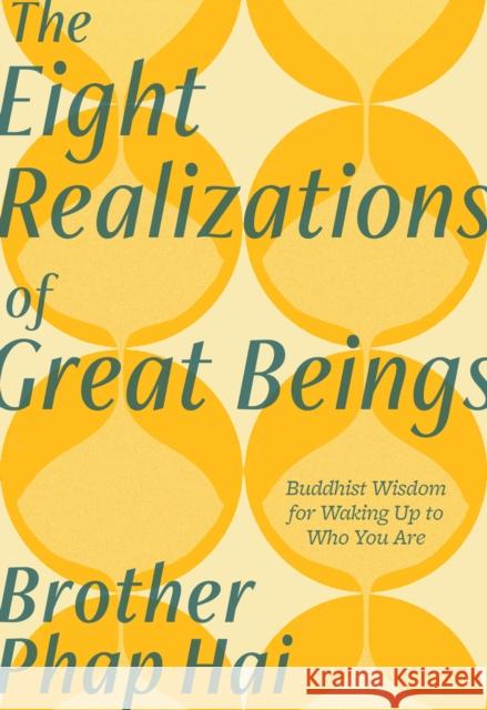 The Eight Realizations of Great Beings: Essential Buddhist Wisdom for Waking Up to Who You Are Phap Hai 9781946764867 Parallax Press