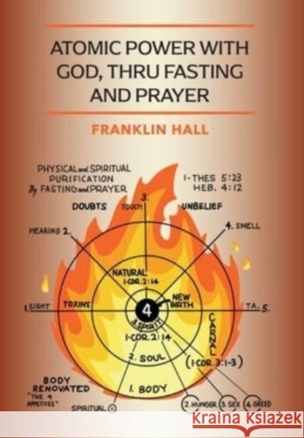 Atomic Power with God, Thru Fasting and Prayer Franklin Hall 9781946774873 Quick Time Press