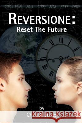 Reversione: Reset the Future Chris A. Jones 9781946775337 Green Ivy