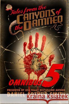 Tales from the Canyons of the Damned: Omnibus No. 5: Color Edition Daniel Arthur Smith Peter Cawdron D. K. Cassidy 9781946777515