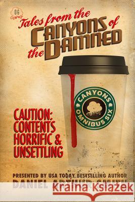 Tales from the Canyons of the Damned: Omnibus No. 6 Daniel Arthur Smith Eamon Ambrose Jessica West 9781946777577