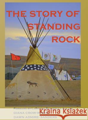 The Story of Standing Rock Diana Crow-Wheel, Dawn Admire-Sanders 9781946785039 Pawprintpress