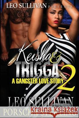 Keisha & Trigga 2: A Gangster Love Story Porscha Sterling 9781946789211 Sullivan Productions LLC