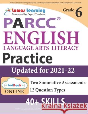 PARCC Test Prep: Grade 6 English Language Arts Literacy (ELA) Practice Workbook and Full-length Online Assessments: PARCC Study Guide Learning, Lumos 9781946795250