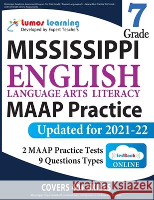 Mississippi Academic Assessment Program Test Prep: Grade 7 English Language Arts Literacy (ELA) Practice Workbook and Full-length Online Assessments: MAAP Study Guide Lumos Learning 9781946795922 Lumos Information Services, LLC