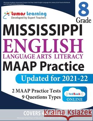 Mississippi Academic Assessment Program Test Prep: Grade 8 English Language Arts Literacy (ELA) Practice Workbook and Full-length Online Assessments: MAAP Study Guide Lumos Learning 9781946795939 Lumos Information Services, LLC