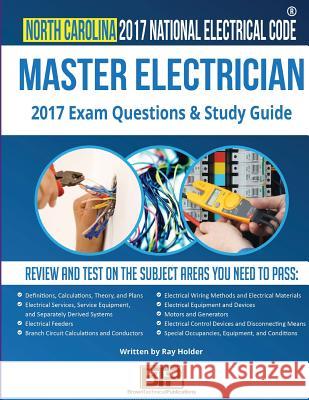 North Carolina 2017 Master Electrician Study Guide Ray Holder Brown Technical Publications 9781946798145 Brown Technical Publications Inc.