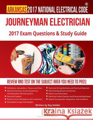 Arkansas 2017 Journeyman Electrician Study Guide Ray Holder Brown Technical Publications 9781946798282 Brown Technical Publications Inc.