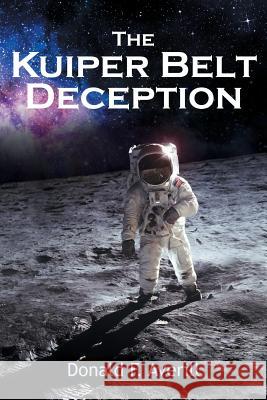 The Kuiper Belt Deception Donald F. Averill 9781946801975 Toplink Publishing, LLC