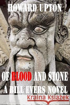 Of Blood and Stone: A Bill Evers Novel Howard Upton 9781946811028 Still Water Literary, LLC