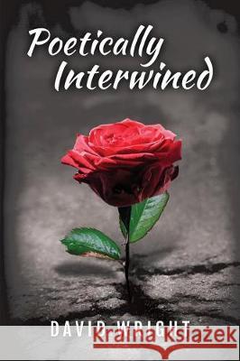 Poetically Intertwined David Wright 9781946818003 Dips Publishing