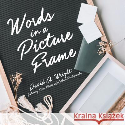 Words in a Picture Frame David a. Wright Tina McCollum 9781946818362