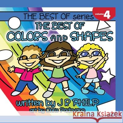 The Best of Colors and Shapes J. R. Philp Chris Padovano 9781946828316