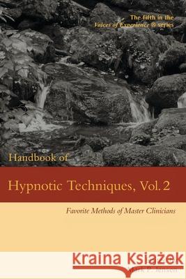 Handbook of Hypnotic Techniques, Vol. 2: Favorite Methods of Master Clinicians Mark P. Jensen 9781946832146 Denny Creek Press