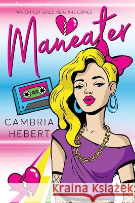 Maneater: A throwback to the 80's novella Marisa Shor Cambria Hebert 9781946836021