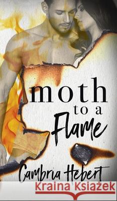 Moth To A Flame Cambria Hebert 9781946836397