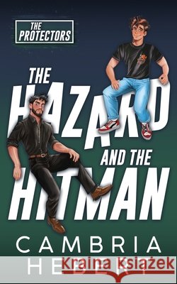 The Hazard and the Hitman Cambria Hebert 9781946836830 Cambria Hebert