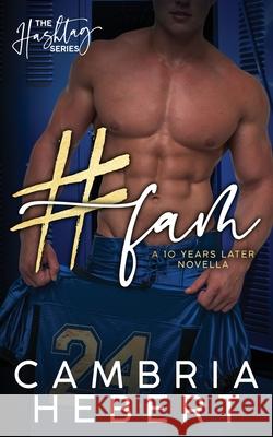 #Fam: A Ten Years Later Hashtag Novella: A Ten Years Later Cambria Hebert 9781946836854