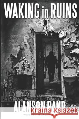Waking in Ruins Alanson Rand, Alanson Rand, Timothy Stead 9781946843012 Rose Island Press LLC