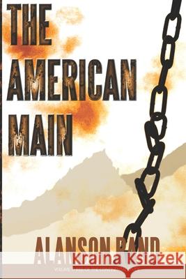 The American Main Alanson Rand, Alanson Rand, Timothy Stead 9781946843050 Rose Island Press LLC