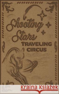 Shooting Stars Traveling Circus Kim Black 9781946846198 Steepledog Productions