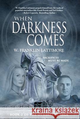 When Darkness Comes W. Franklin Lattimore 9781946848314