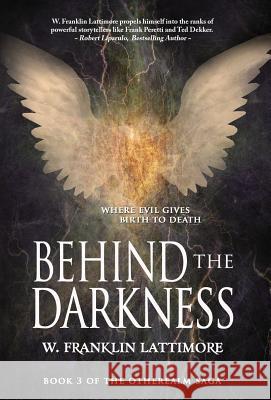 Behind the Darkness W. Franklin Lattimore 9781946848321