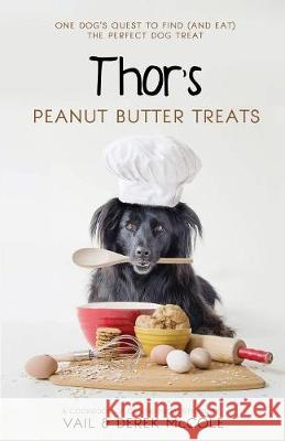 Thor's Peanut Butter Treats Vail McCole Derek McCole 9781946848635 Bhc Press/Zander