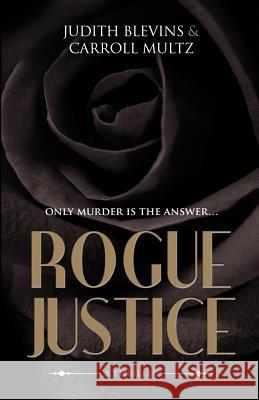 Rogue Justice Judith Blevins Carroll Multz 9781946848673 Bhc Press/Open Window