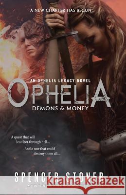 Ophelia, Demons & Money Spencer Stoner 9781946848741