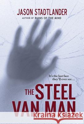 The Steel Van Man Jason Stadtlander 9781946848833 Bhc Press/Open Window