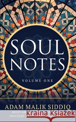 Soul Notes: Volume One Siddiq, Adam Malik 9781946852137 Lineage Publishing, Inc.