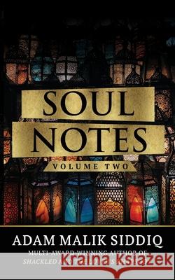 Soul Notes: Volume Two Siddiq, Adam 9781946852175 Lineage Publishing, Inc.
