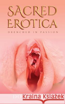 Sacred Erotica: Drenching In Passion Don Angelo   9781946852199 Sacred Erotica