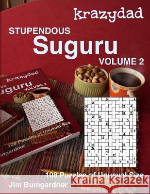 Krazydad Stupendous Suguru Volume 2: 108 Puzzles of Unusual Size Jim Bumgardner 9781946855176