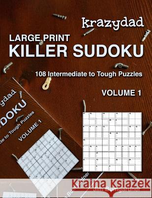 Krazydad Large Print Killer Sudoku Volume 1: 108 Intermediate to Tough Puzzles Jim Bumgardner 9781946855237 Tiny Lobster