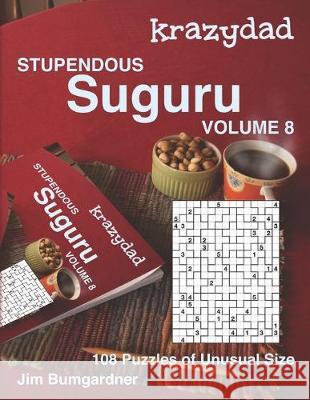 Krazydad Stupendous Suguru Volume 8: 108 Puzzles of Unusual Size Jim Bumgardner 9781946855343