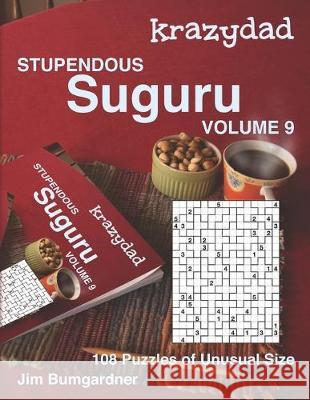 Krazydad Stupendous Suguru Volume 9: 108 Puzzles of Unusual Size Jim Bumgardner 9781946855350