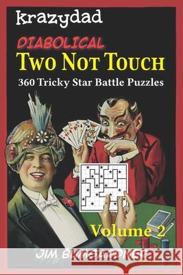 Krazydad Diabolical Two Not Touch Volume 2: 360 Tricky Star Battle Puzzles Jim Bumgardner 9781946855398 Tiny Lobster