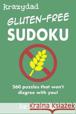 Krazydad Gluten-free Sudoku: 260 puzzles that won't disagree with you! Jim Bumgardner 9781946855459