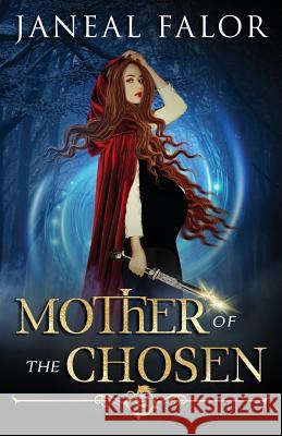 Mother of the Chosen Janeal Falor 9781946860057 Chardonian Press