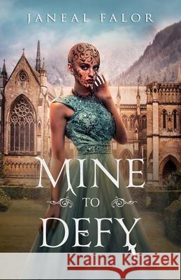 Mine to Defy Janeal Falor 9781946860095 Chardonian Press