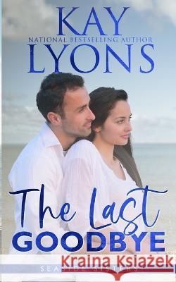 The Last Goodbye Kay Lyons   9781946863768 Kindred Spirits Publishing